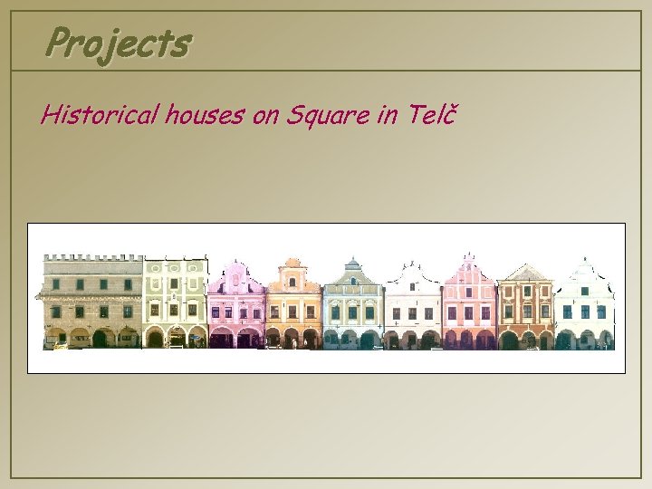 Projects Historical houses on Square in Telč 