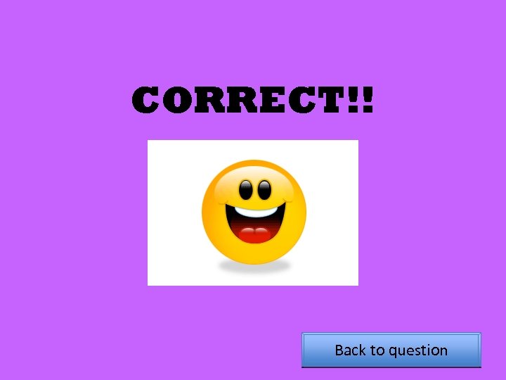 CORRECT!! Back to question 