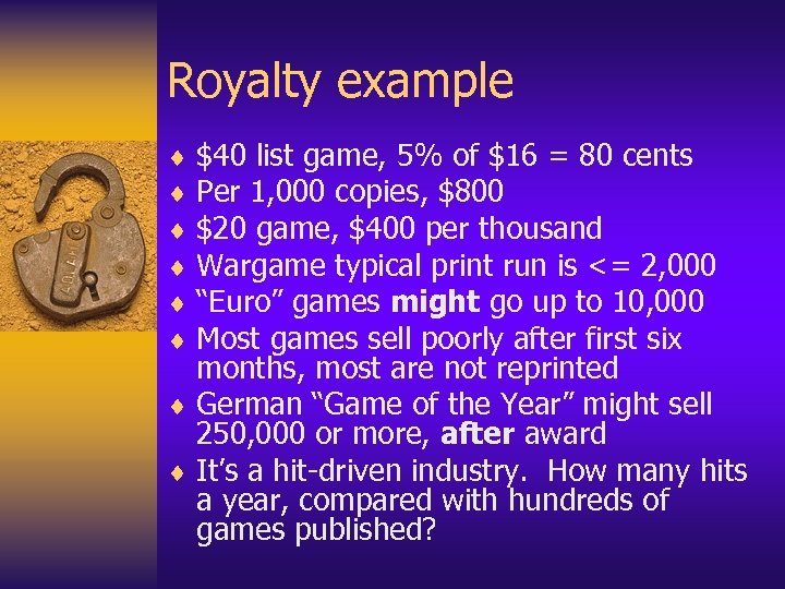 Royalty example ¨ $40 list game, 5% of $16 = 80 cents ¨ Per