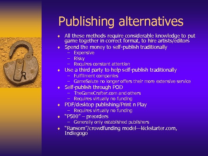 Publishing alternatives ¨ All these methods require considerable knowledge to put game together in
