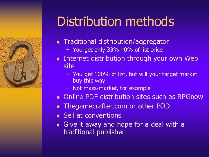 Distribution methods ¨ Traditional distribution/aggregator – You get only 33%-40% of list price ¨