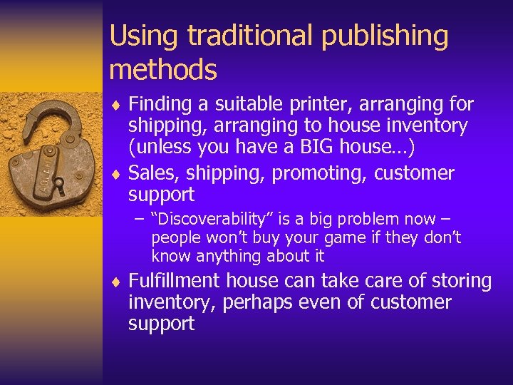 Using traditional publishing methods ¨ Finding a suitable printer, arranging for shipping, arranging to