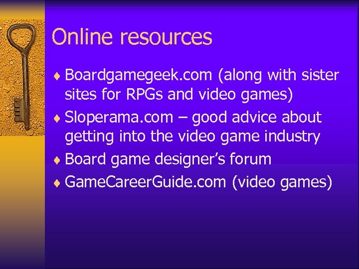 Online resources ¨ Boardgamegeek. com (along with sister sites for RPGs and video games)