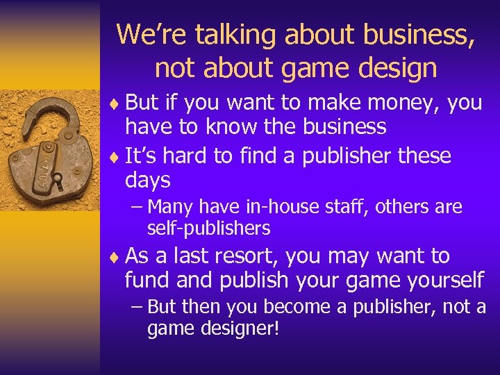 We’re talking about business, not about game design ¨ But if you want to