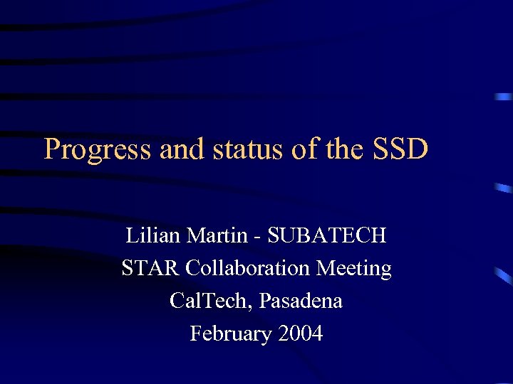 Progress and status of the SSD Lilian Martin - SUBATECH STAR Collaboration Meeting Cal.
