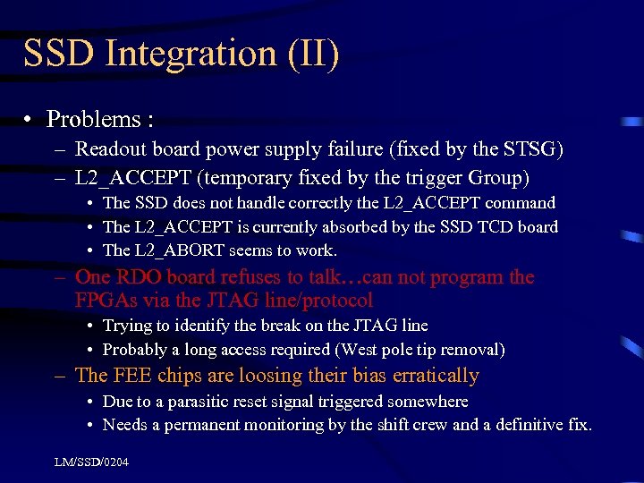 SSD Integration (II) • Problems : – Readout board power supply failure (fixed by