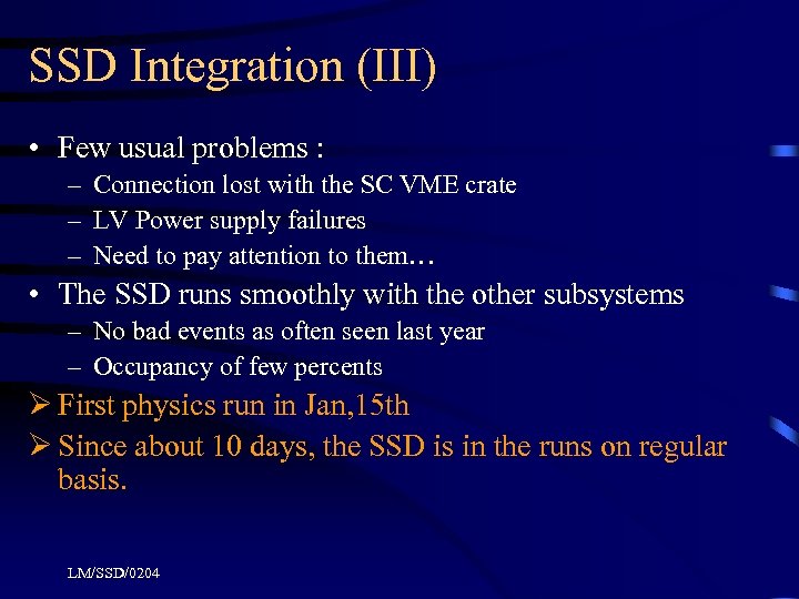SSD Integration (III) • Few usual problems : – Connection lost with the SC