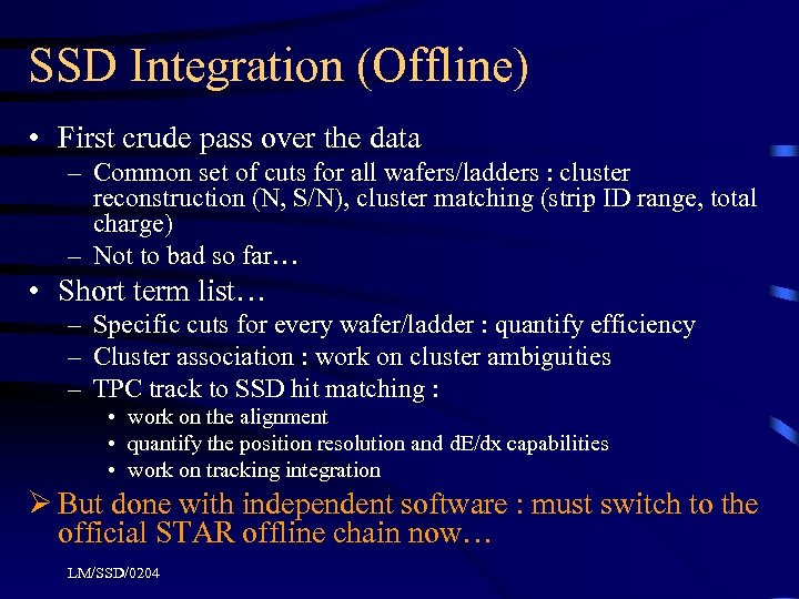 SSD Integration (Offline) • First crude pass over the data – Common set of