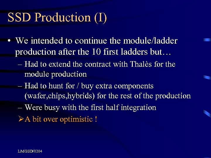 SSD Production (I) • We intended to continue the module/ladder production after the 10