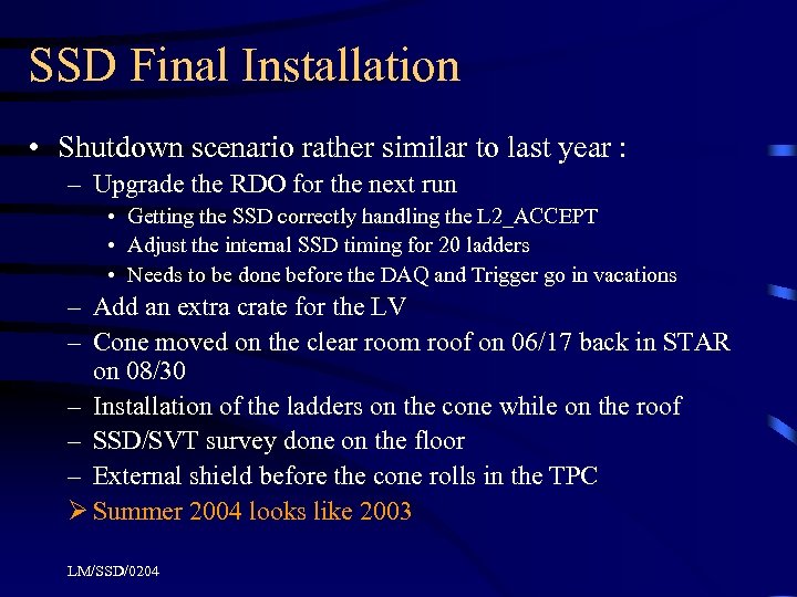SSD Final Installation • Shutdown scenario rather similar to last year : – Upgrade