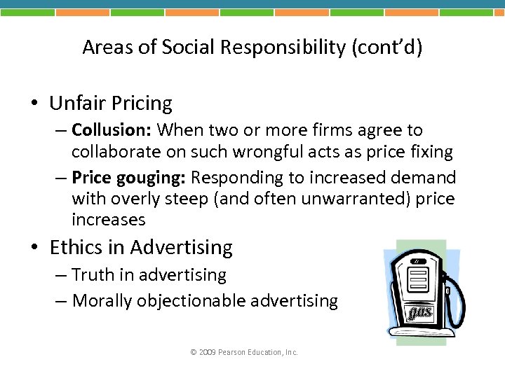 Areas of Social Responsibility (cont’d) • Unfair Pricing – Collusion: When two or more