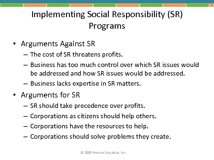 Implementing Social Responsibility (SR) Programs • Arguments Against SR – The cost of SR