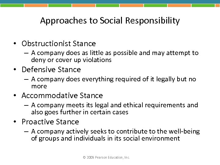 Approaches to Social Responsibility • Obstructionist Stance – A company does as little as