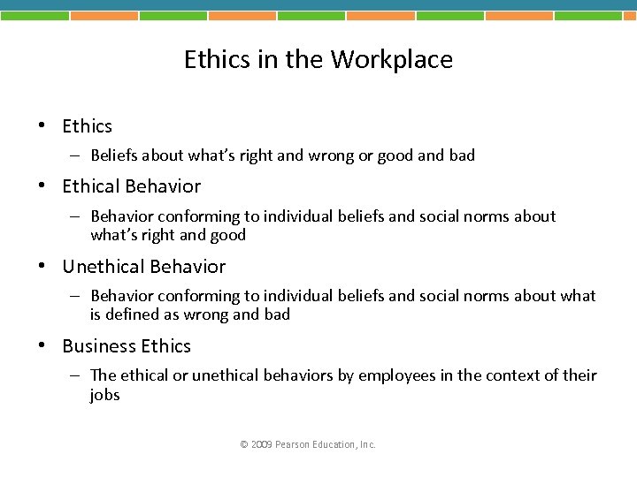 Ethics in the Workplace • Ethics – Beliefs about what’s right and wrong or