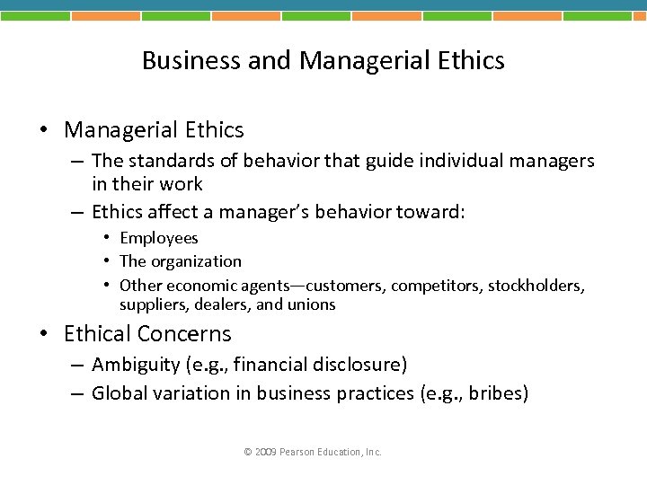 Business and Managerial Ethics • Managerial Ethics – The standards of behavior that guide