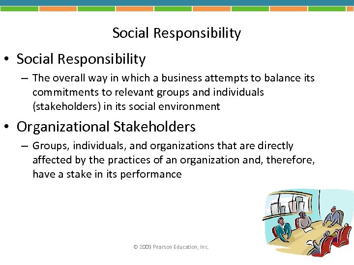 Social Responsibility • Social Responsibility – The overall way in which a business attempts