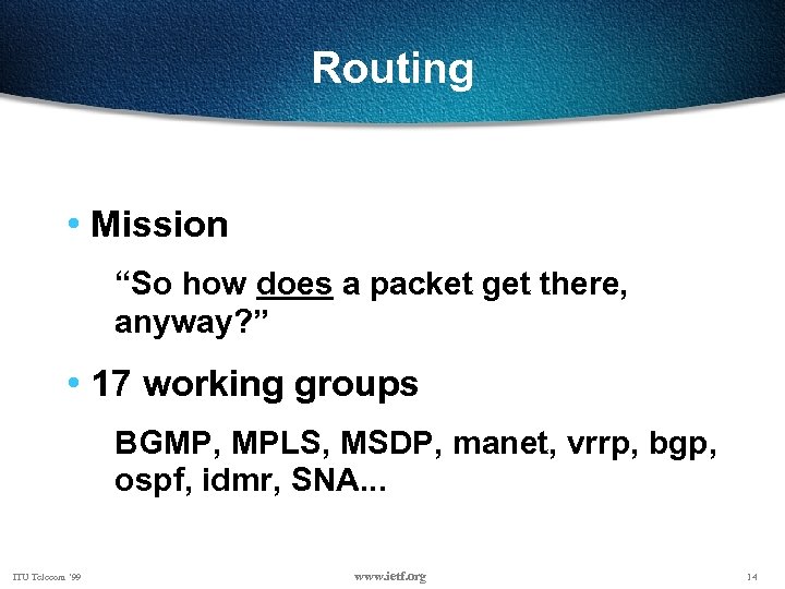 Routing • Mission “So how does a packet get there, anyway? ” • 17