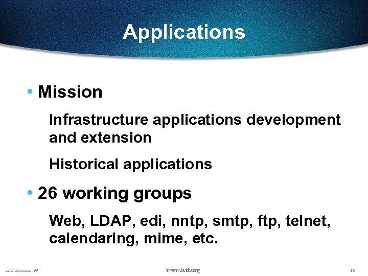 Applications • Mission Infrastructure applications development and extension Historical applications • 26 working groups