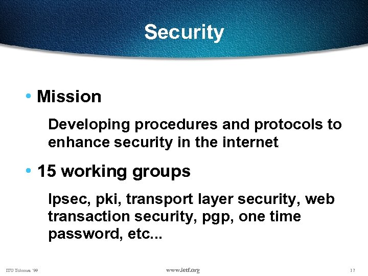 Security • Mission Developing procedures and protocols to enhance security in the internet •