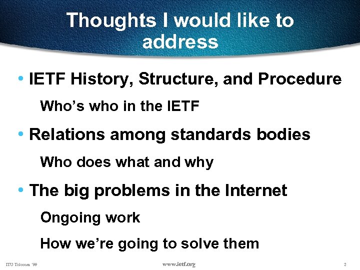Thoughts I would like to address • IETF History, Structure, and Procedure Who’s who