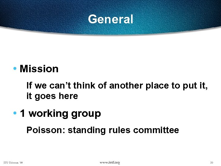 General • Mission If we can’t think of another place to put it, it