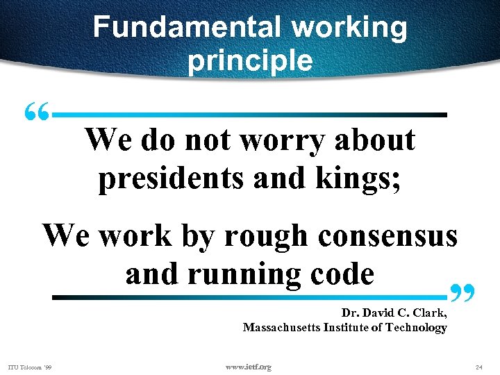 Fundamental working principle “ We do not worry about presidents and kings; We work