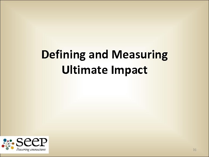 Defining and Measuring Ultimate Impact 31 