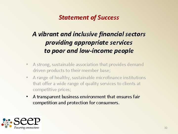 Statement of Success A vibrant and inclusive financial sectors providing appropriate services to poor