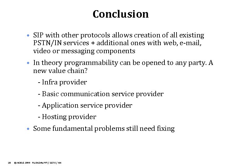 Conclusion • SIP with other protocols allows creation of all existing PSTN/IN services +