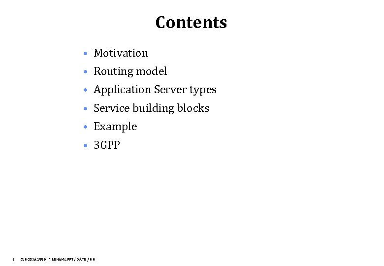 Contents • Motivation • Routing model • Application Server types • Service building blocks