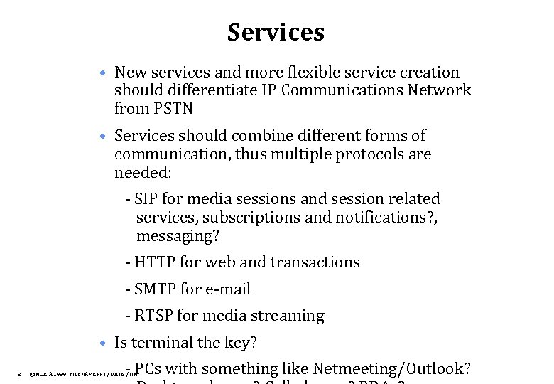Services • New services and more flexible service creation should differentiate IP Communications Network
