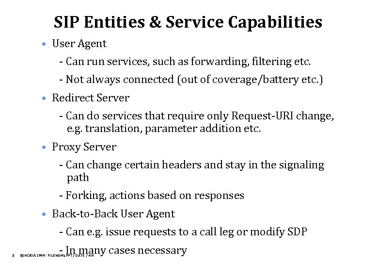 SIP Entities & Service Capabilities • User Agent - Can run services, such as