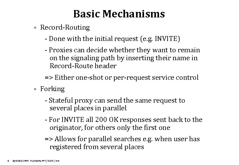 Basic Mechanisms • Record-Routing - Done with the initial request (e. g. INVITE) -