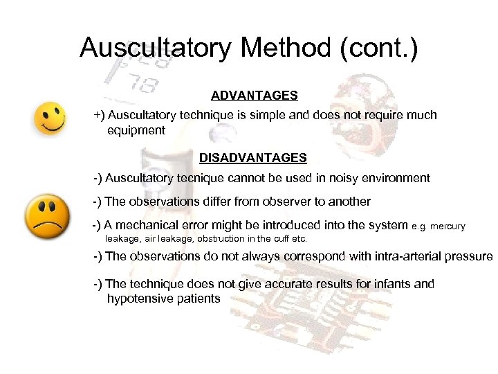 Auscultatory Method (cont. ) ADVANTAGES +) Auscultatory technique is simple and does not require