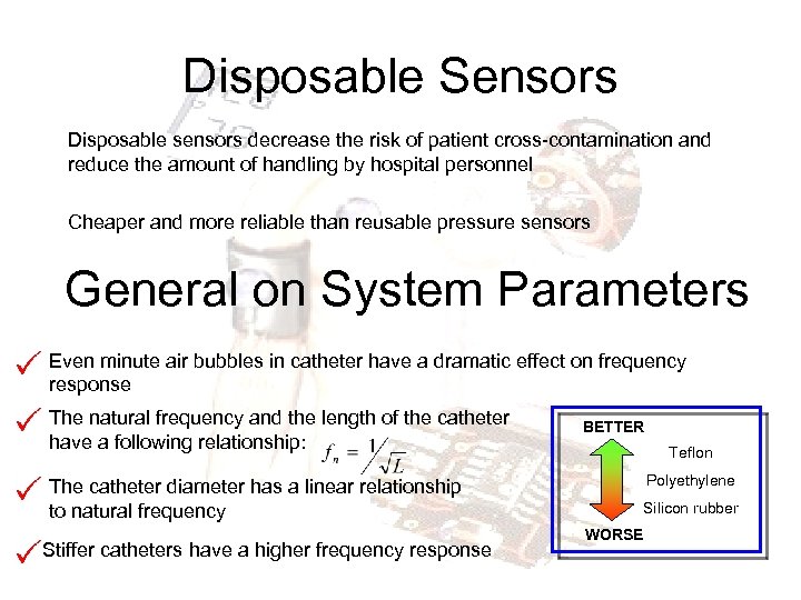 Disposable Sensors Disposable sensors decrease the risk of patient cross-contamination and reduce the amount