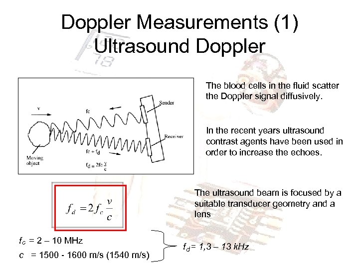 Doppler Measurements (1) Ultrasound Doppler The blood cells in the fluid scatter the Doppler