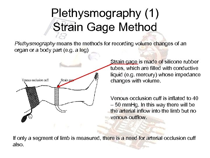 Plethysmography (1) Strain Gage Method Plethysmography means the methods for recording volume changes of