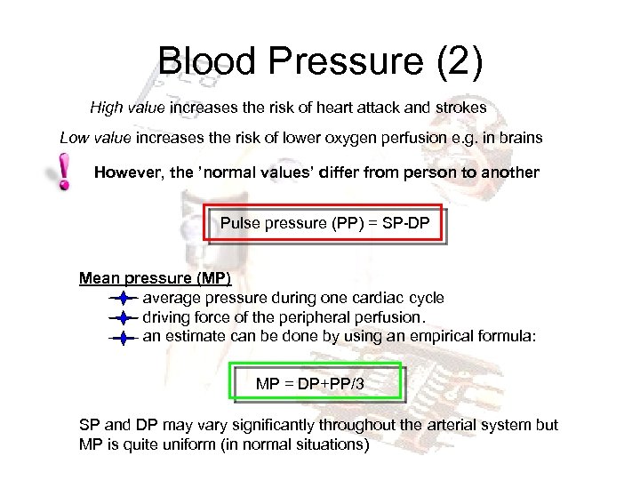 Blood Pressure (2) High value increases the risk of heart attack and strokes Low