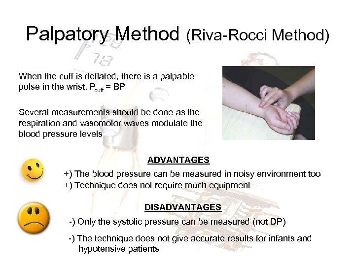 Palpatory Method (Riva-Rocci Method) When the cuff is deflated, there is a palpable pulse