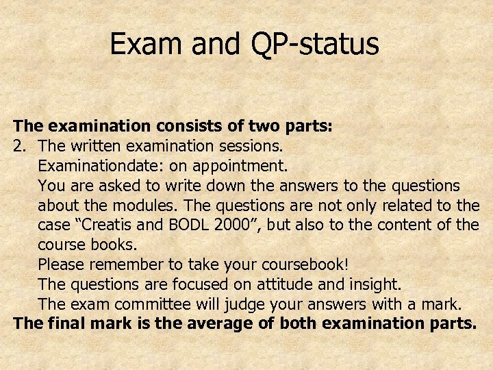 Exam and QP-status The examination consists of two parts: 2. The written examination sessions.