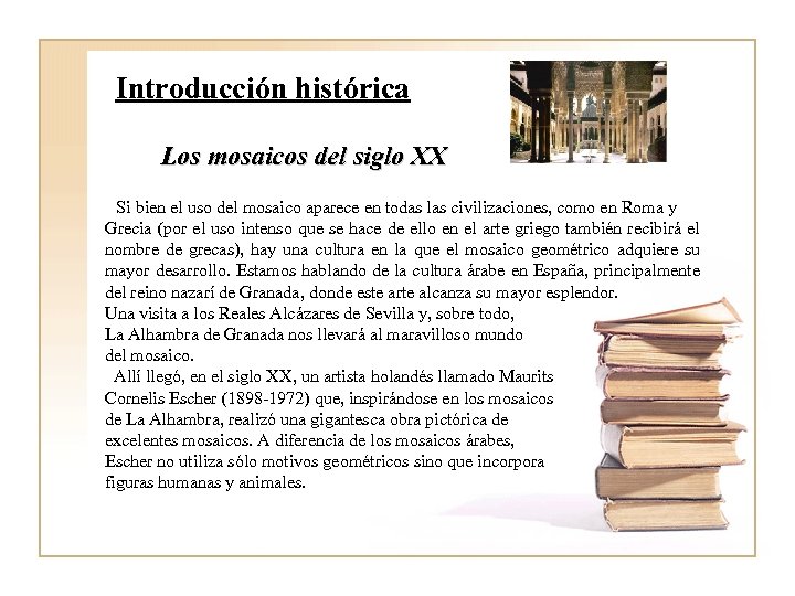 Introducción histórica Los mosaicos del siglo XX Si bien el uso del mosaico aparece