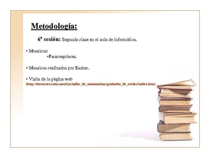 Metodología: 6ª sesión: Segunda clase en el aula de informática. • Mosaicos: • Pararregulares.