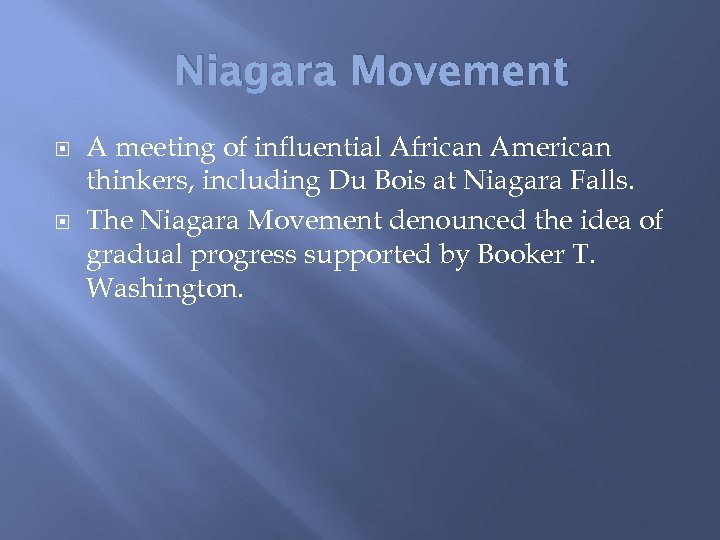 Niagara Movement A meeting of influential African American thinkers, including Du Bois at Niagara