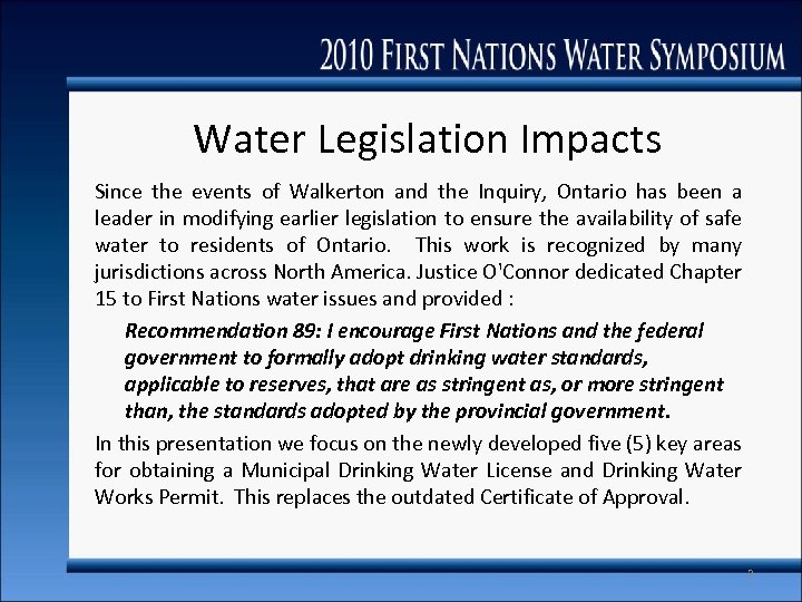 Water Legislation Impacts Since the events of Walkerton and the Inquiry, Ontario has been