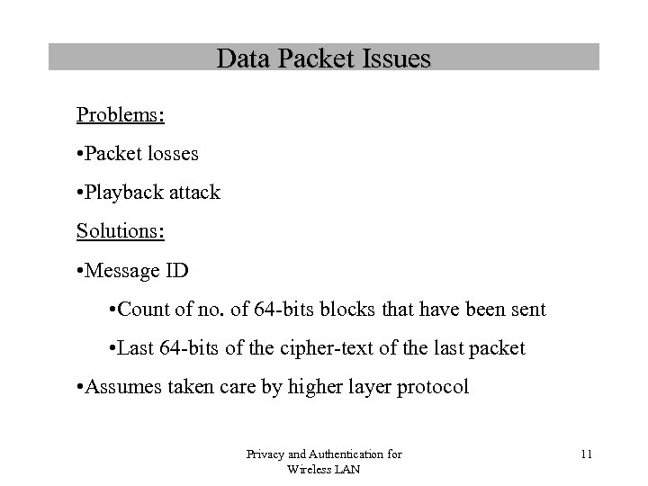 Data Packet Issues Problems: • Packet losses • Playback attack Solutions: • Message ID