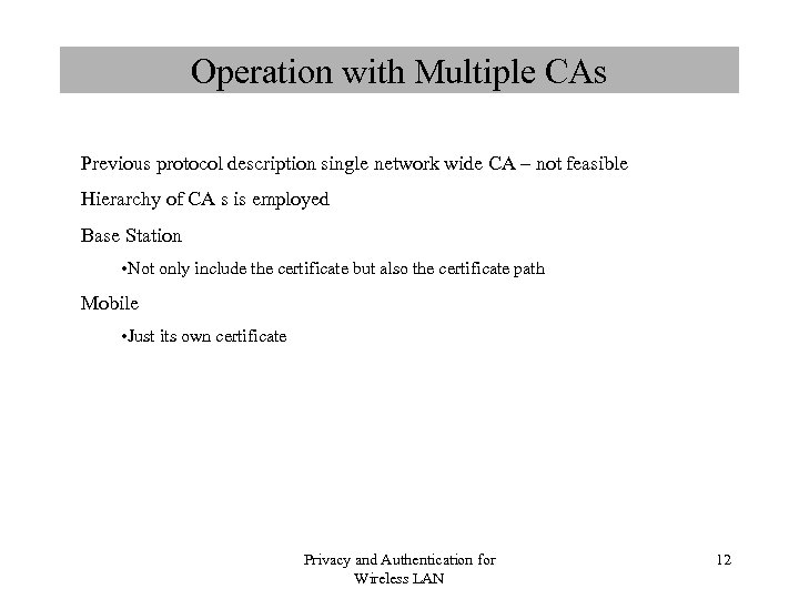 Operation with Multiple CAs Previous protocol description single network wide CA – not feasible