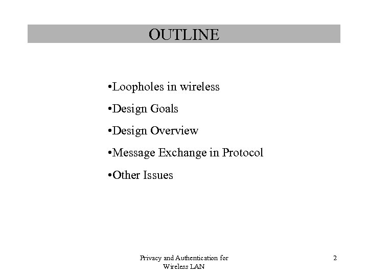 OUTLINE • Loopholes in wireless • Design Goals • Design Overview • Message Exchange