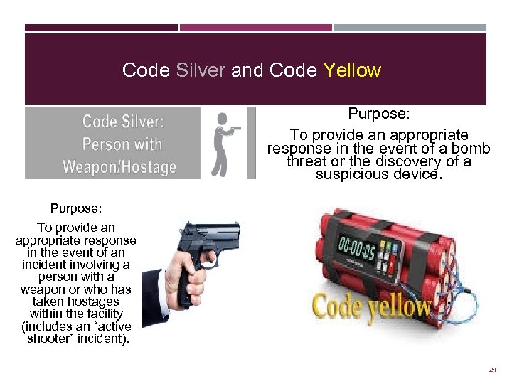Code Silver and Code Yellow CODE YELLOW: BOMB THREAT Purpose: To provide an appropriate