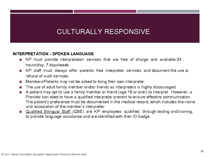 CULTURALLY RESPONSIVE INTERPRETATION - SPOKEN LANGUAGE ■ KP must provide interpretation services that are