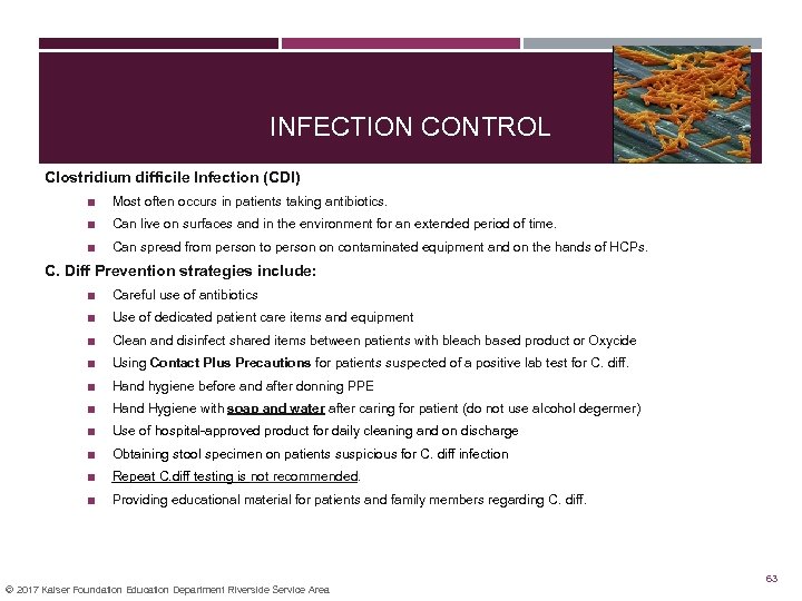 INFECTION CONTROL Clostridium difficile Infection (CDI) ■ Most often occurs in patients taking antibiotics.